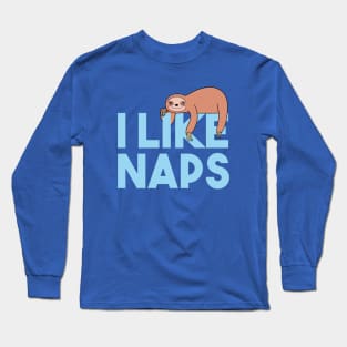 I like Naps Long Sleeve T-Shirt